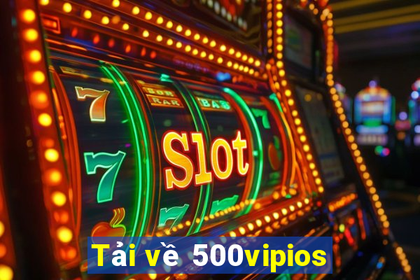 Tải về 500vipios