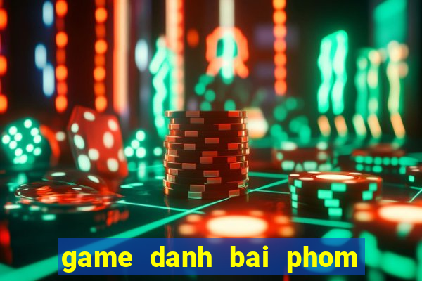 game danh bai phom zing me