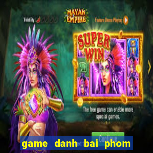 game danh bai phom zing me