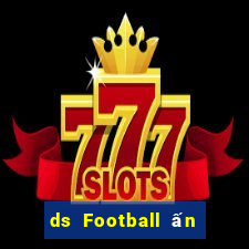 ds Football ấn bản mới nhất