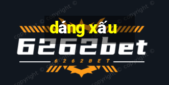 dáng xấu