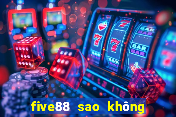 five88 sao không vào được