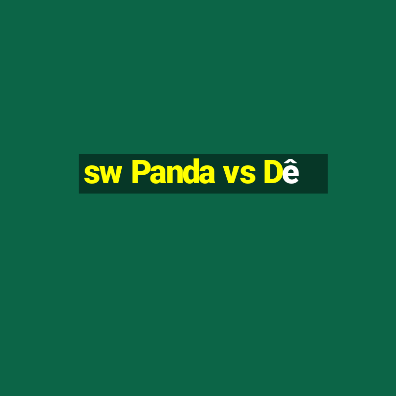 sw Panda vs Dê