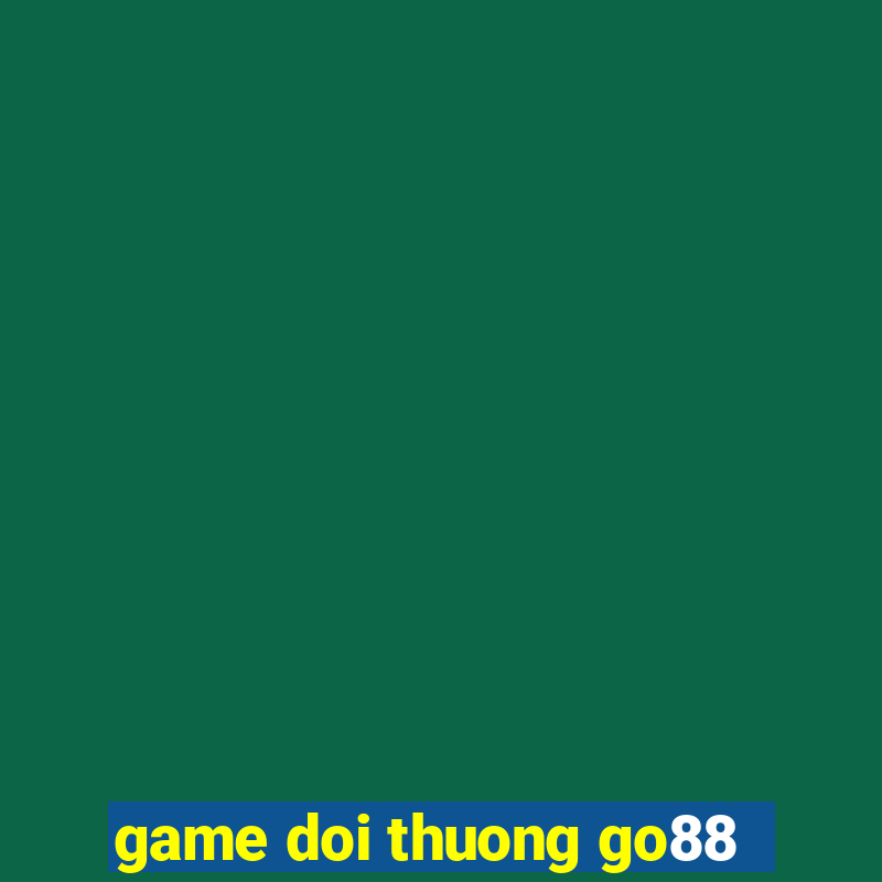 game doi thuong go88