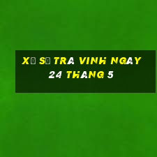 xổ số trà vinh ngày 24 tháng 5