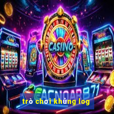 trò chơi khủng log