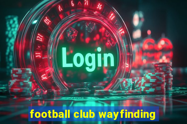 football club wayfinding