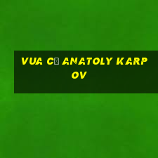 vua cờ anatoly karpov