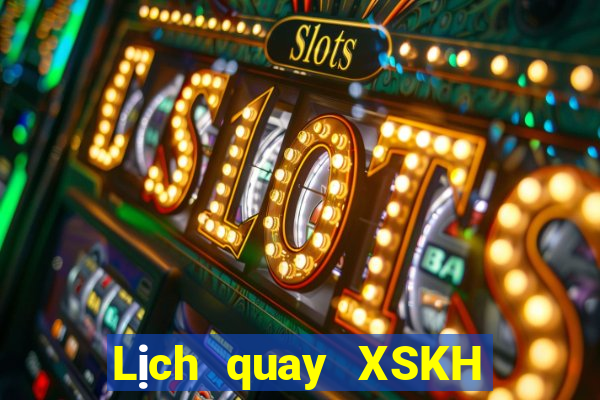 Lịch quay XSKH ngày 2