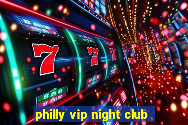 philly vip night club