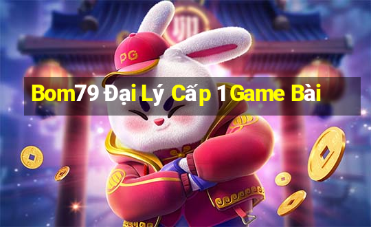 Bom79 Đại Lý Cấp 1 Game Bài