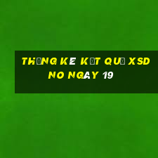 THỐNG KÊ KẾT QUẢ XSDNO ngày 19