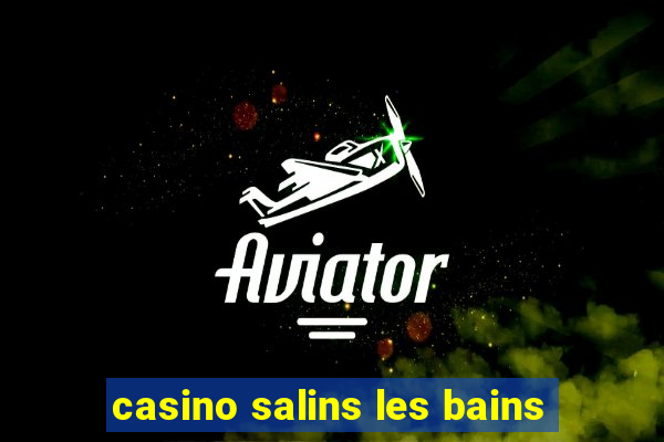 casino salins les bains