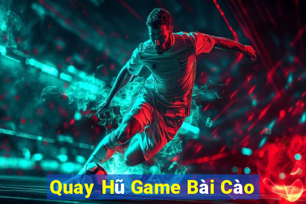 Quay Hũ Game Bài Cào