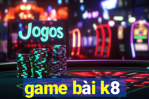 game bài k8