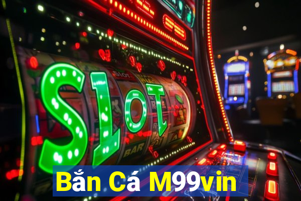 Bắn Cá M99vin