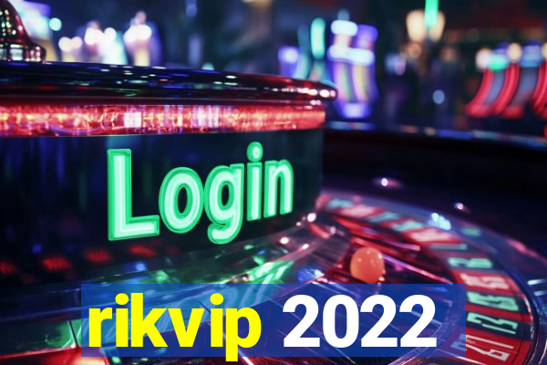 rikvip 2022