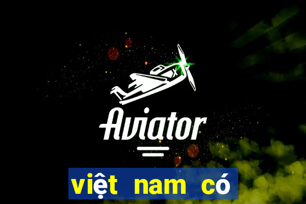 việt nam có mấy casino