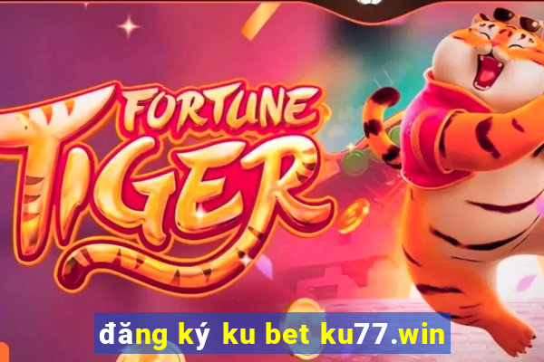 đăng ký ku bet ku77.win