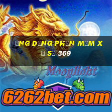 Ứng dụng phần mềm xổ số 369