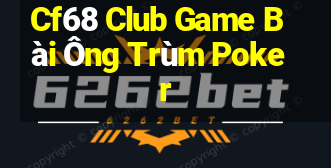 Cf68 Club Game Bài Ông Trùm Poker