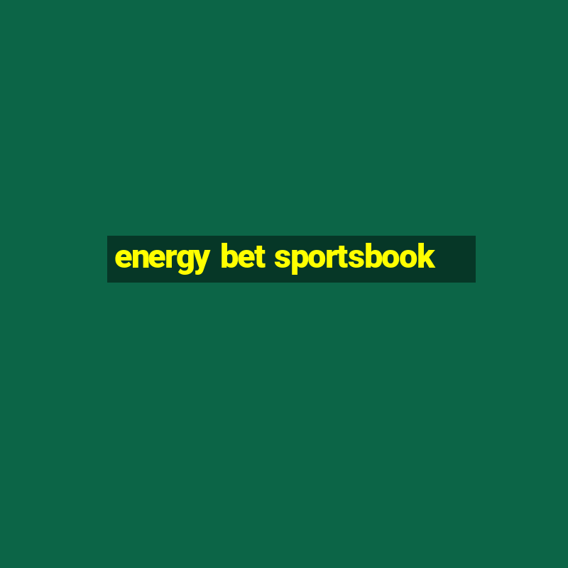 energy bet sportsbook