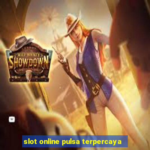 slot online pulsa terpercaya