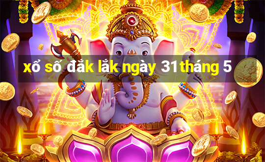 xổ số đắk lắk ngày 31 tháng 5