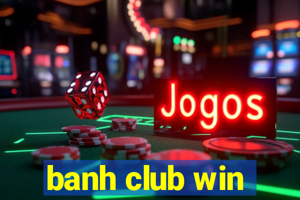 banh club win