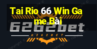 Tai Rio 66 Win Game Bài