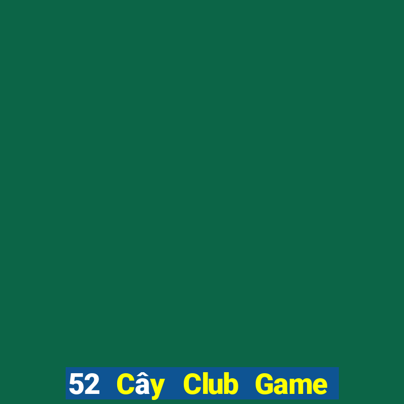 52 Cây Club Game Bài G52