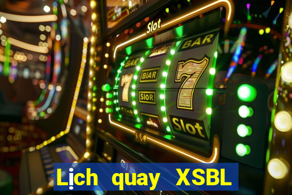 Lịch quay XSBL Thứ 2