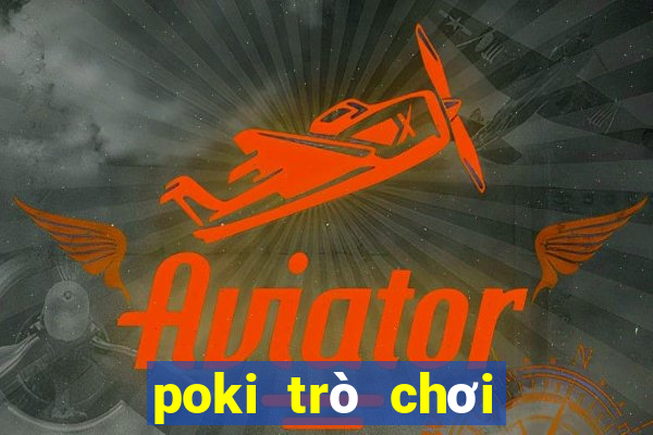 poki trò chơi miễn phí