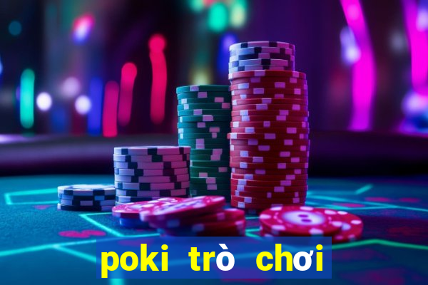 poki trò chơi miễn phí