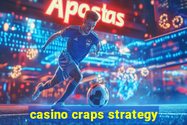 casino craps strategy