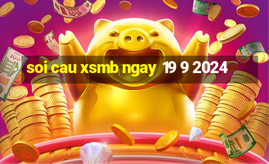 soi cau xsmb ngay 19 9 2024