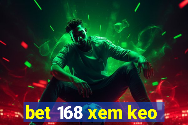 bet 168 xem keo