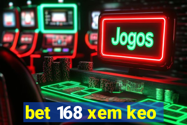 bet 168 xem keo