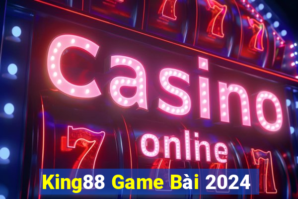 King88 Game Bài 2024