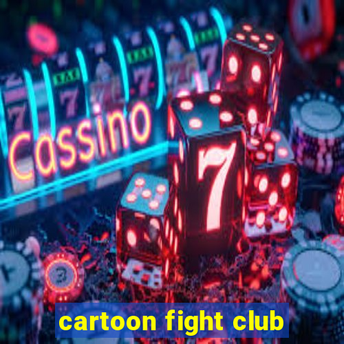 cartoon fight club