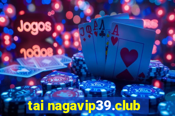 tai nagavip39.club