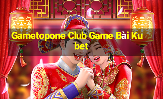 Gametopone Club Game Bài Kubet