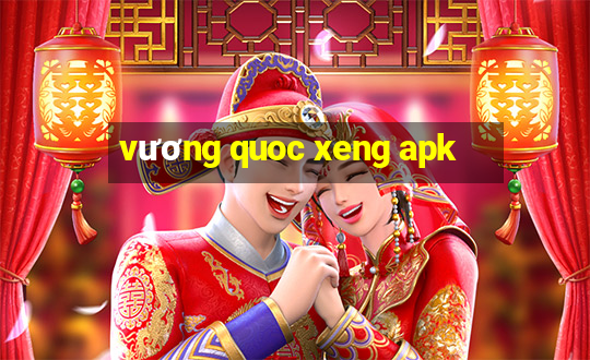 vương quoc xeng apk