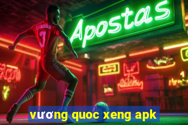 vương quoc xeng apk