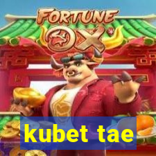 kubet tae