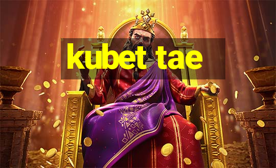 kubet tae