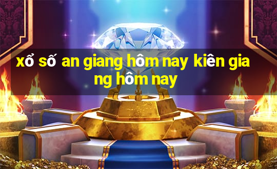 xổ số an giang hôm nay kiên giang hôm nay