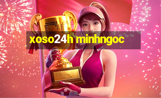 xoso24h minhngoc