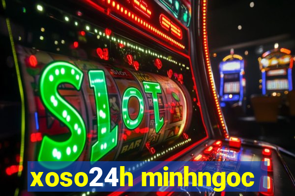 xoso24h minhngoc