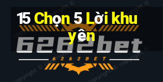 15 Chọn 5 Lời khuyên